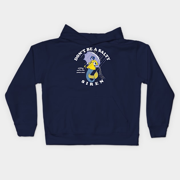 Don't Be A Salty Siren Kids Hoodie by Alema Art